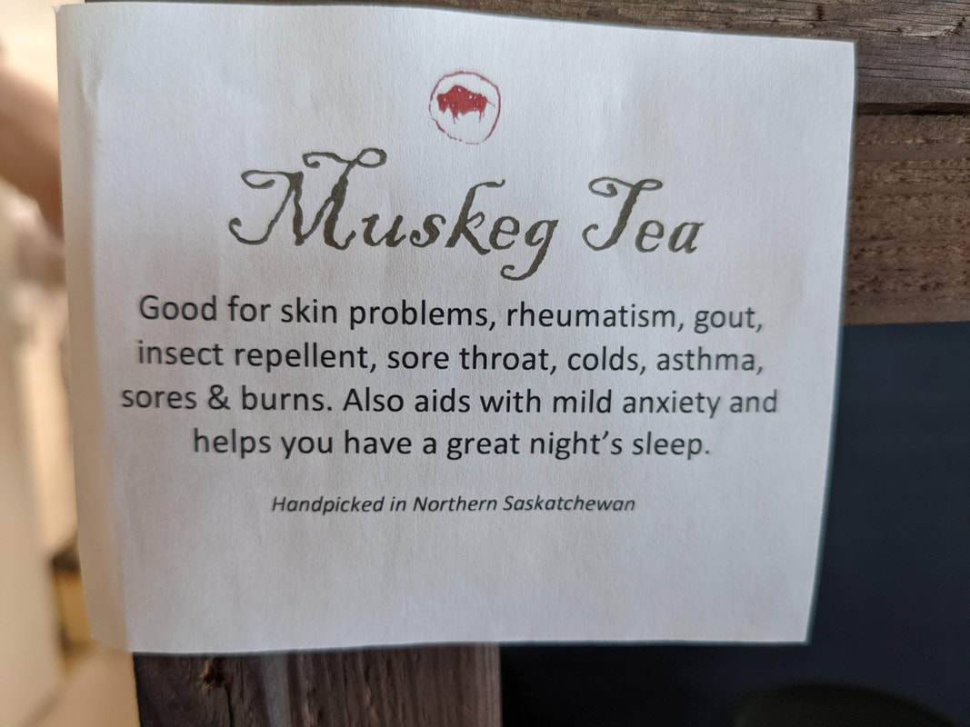 Sign: Muskeg tea; good for skin problems, rheumatism, gout, insect repellant, colds, sore throat, asthma, sores and burns.  Also aids with mild anxiety and helps you have a great night's sleep., 